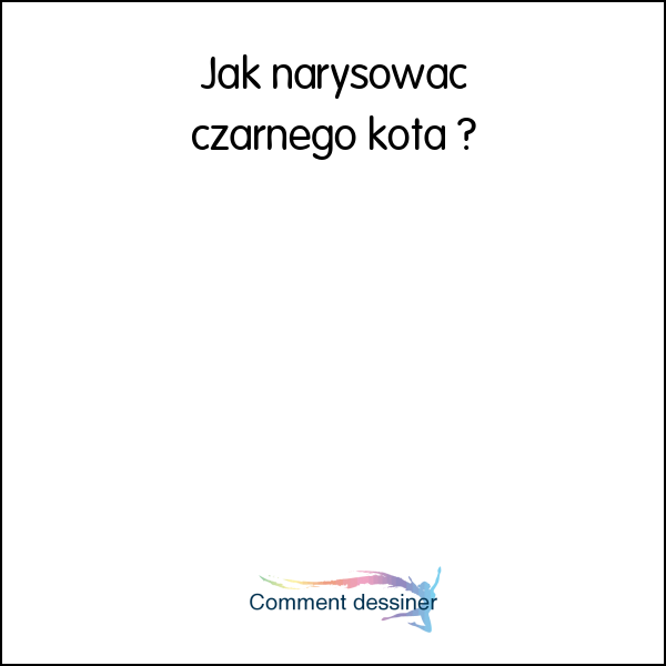 Jak narysować czarnego kota